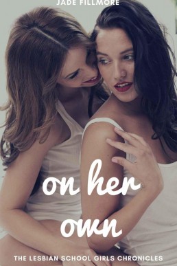 On Her Own (The Lesbian School Girls Chronicles Book 4)