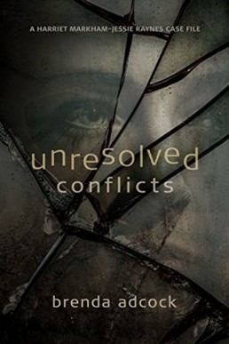 Unresolved Conflicts (A Harriett Markham-Jessie Raynes Case File #2) (12519)