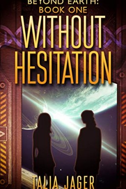 Without Hesitation (Beyond Earth #1) (9713)