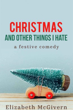 Christmas and Other Things I Hate (Things I Hate #1)