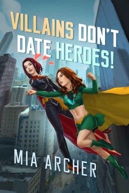 Villains Don't Date Heroes! (Night Terror and Fialux, #1) (13220)