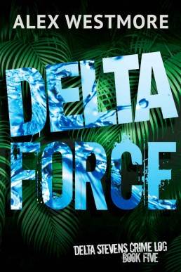 Delta Force (The Delta Stevens Crime Logs #5)