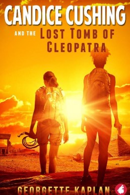 Candice Cushing and the Lost Tomb of Cleopatra (The Cushing-Nevada Chronicles #2)