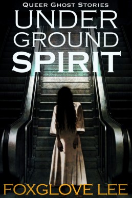 Underground Spirit (Queer Ghost Stories Book 6)