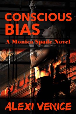 Conscious Bias: A Monica Spade Novel 1 (New Cover)