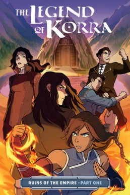 The Legend of Korra: Ruins of the Empire, Part One (The Legend of Korra Comics #2.1)