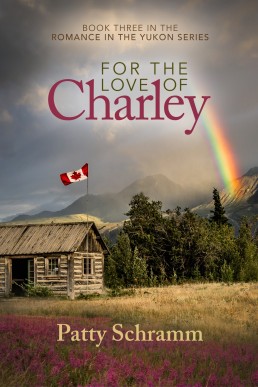 For the Love of Charley (Romance in the Yukon #3)