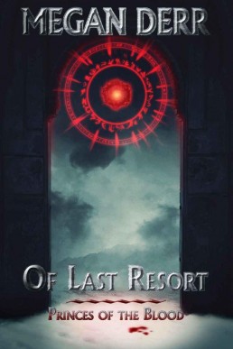 Of Last Resort (Princes of the Blood #1)