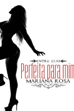 Perfeita Para Mim (Serie_ Entre Ela (1700)