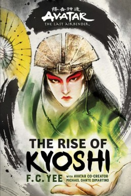 Avatar, The Last Airbender: The Rise of Kyoshi (The Kyoshi Novels #1)