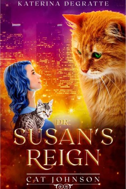 Dr. Susan's Reign: Cat Johnson series (Cat Johnson Chronicles Book 1)