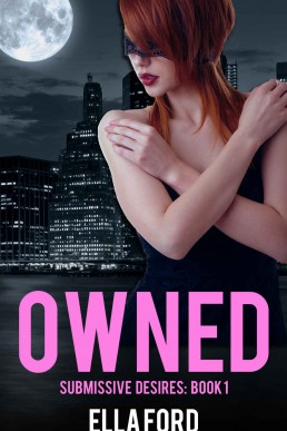 Owned (Submissive Desires Book 1)