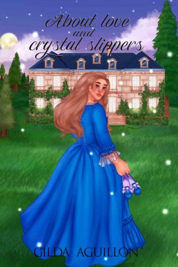About Love and Crystal Slippers.: A story about familial love, romantic love, and maybe finding self love on the way.