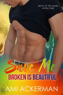 Save Me : Broken is Beautiful (Boys in the Band 1)