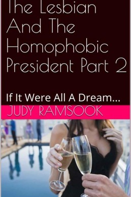 The Lesbian And The Homophobic President Part 2: If It Were All A Dream