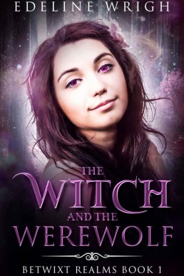 The Witch and the Werewolf (Betwixt Realms Book 1)