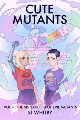Cute Mutants Vol 4: The Sisterhood of Evil Mutants (Cute Mutants #4)
