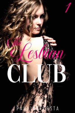 The Lesbian Club - Tome 1: (Nouvelle érotique Lesbienne, Entre Femmes, ALPHA Sexe) (French Edition)