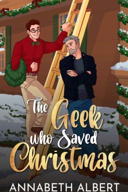 The Geek Who Saved Christmas (An Annabeth Albert Christmas 2)