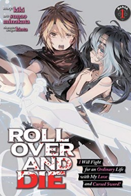ROLL OVER AND DIE: I Will Fight for an Ordinary Life with My Love and Cursed Sword! Vol. 1