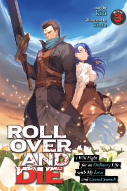 ROLL OVER AND DIE: I Will Fight for an Ordinary Life with My Love and Cursed Sword! Vol. 3