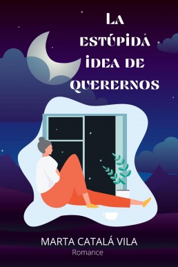 La estúpida idea de querernos (Spanish Edition)