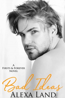 Bad Ideas (Firsts & Forever Stories 4)