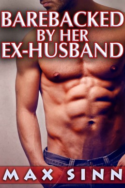 BAREBACKED By Her Ex-Husband (Taboo (1218)