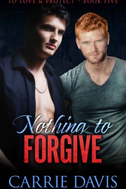 Nothing To Forgive (To Love & Protect Book 5)