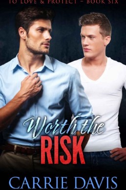 Worth The Risk (To Love & Protect Book 6)