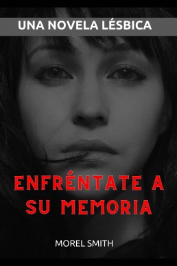 Enfrentate a su memoria_ Una novela (2173)