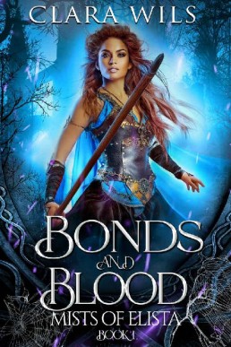 Bonds and Blood: An Epic Fantasy Reverse Harem (The Mists of Elista Trilogy Book 1)