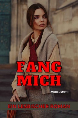 Fang mich_ Ein lesbischer Roman (Ge (2212)