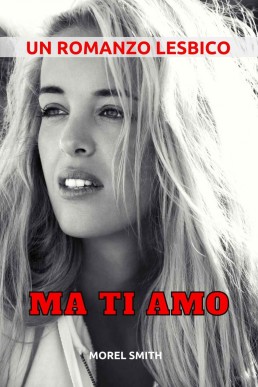 Ma ti amo_ Un romanzo lesbico (Ital (2200)
