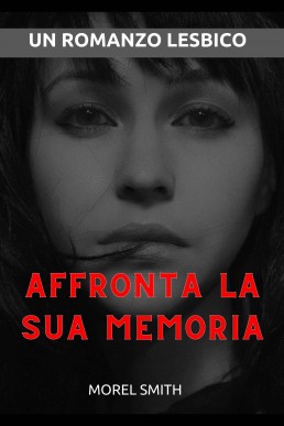 Affronta la sua memoria_ Un romanzo (2203)