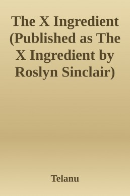 The X Ingredient (Published as The X Ingredient by Roslyn Sinclair)
