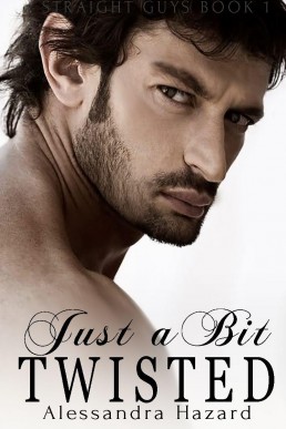 Just a Bit Twisted (Straight Guys #1) (1663)