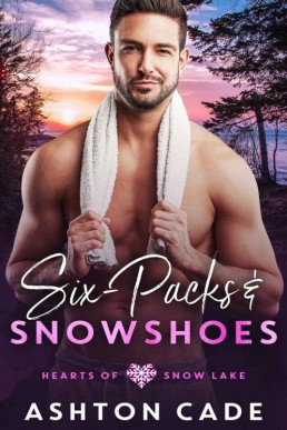 Six-Packs and Snowshoes (Hearts of Snow Lake Book 5)