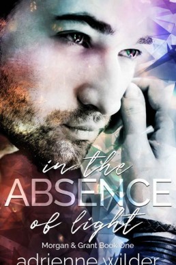 In the Absence of Light (Morgan & Grant #1)