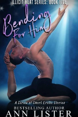 Bending For Him (Illicit Heat Book 5)