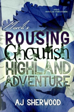 Mack's Rousing Ghoulish Highland Adventure (Mack's Marvelous Manifestations 3)