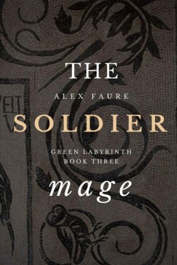 The Soldier Mage (Green Labyrinth #3) (5280)