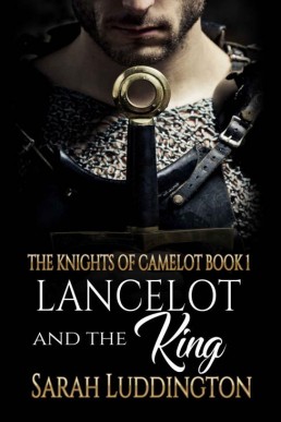 Lancelot and the King (The Knights Of Camelot Book 1)