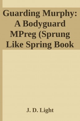 Guarding Murphy_ A Bodyguard MPreg (6496)