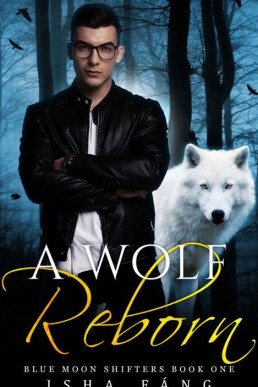 A Wolf Reborn (Blue Moon Shifters B (7745)