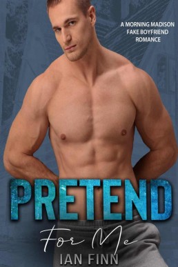 Pretend for Me (A Morning Madison 4)