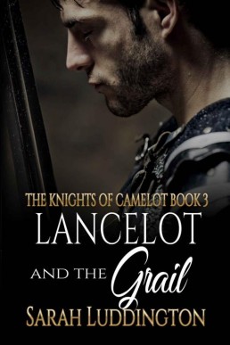 Lancelot And The Grail (The Knights Of Camelot Book 3)