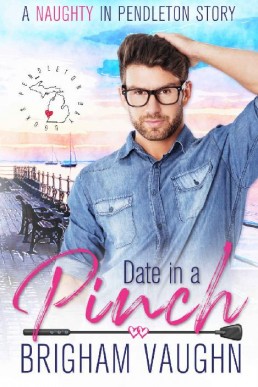 Date in a Pinch (Naughty in Pendleton, 1st Edition)