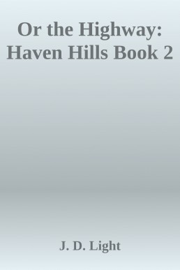 Or the Highway_ Haven Hills Book 2 (6484)