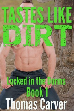 Tastes like Dirt (Locked in the Dorms 1)